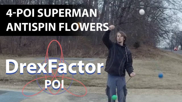 Drex’s tech poi blog #401: 4-poi superman antispin flowers
